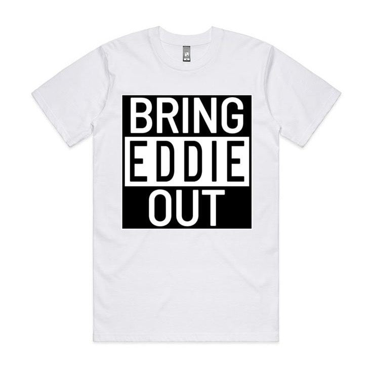 "BRING EDDIE OUT" Limited Edition - White