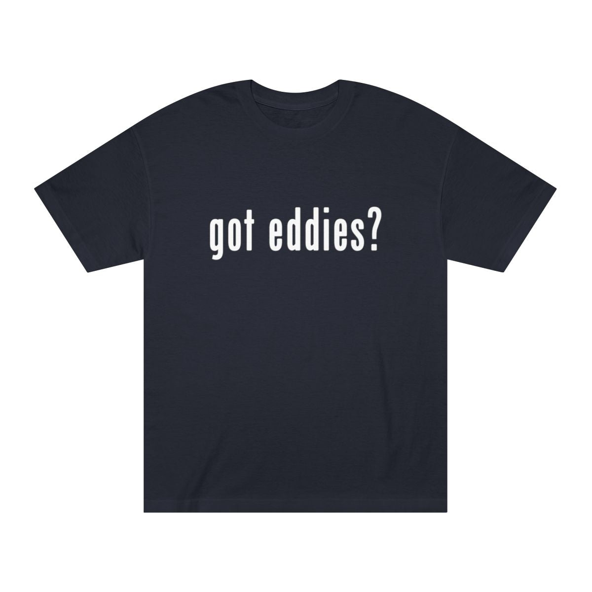 Got Eddies? Launch T-Shirt