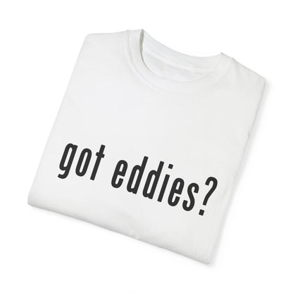 Got Eddies? Launch T-Shirt