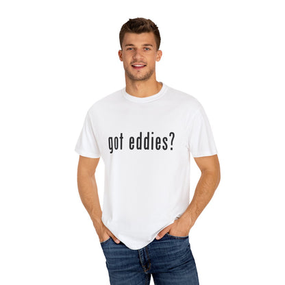 Got Eddies? Launch T-Shirt