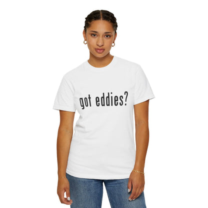 Got Eddies? Launch T-Shirt